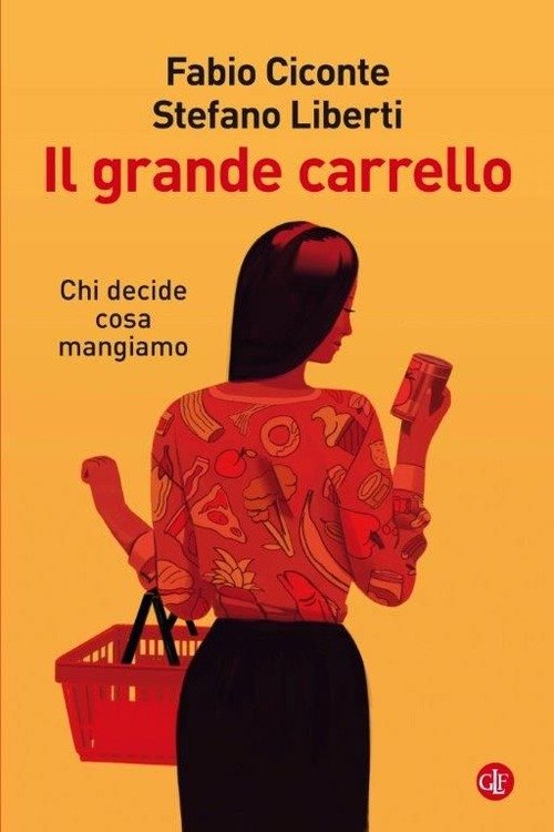 Il Grande Carrello. Chi Decide Cosa Mangiamo