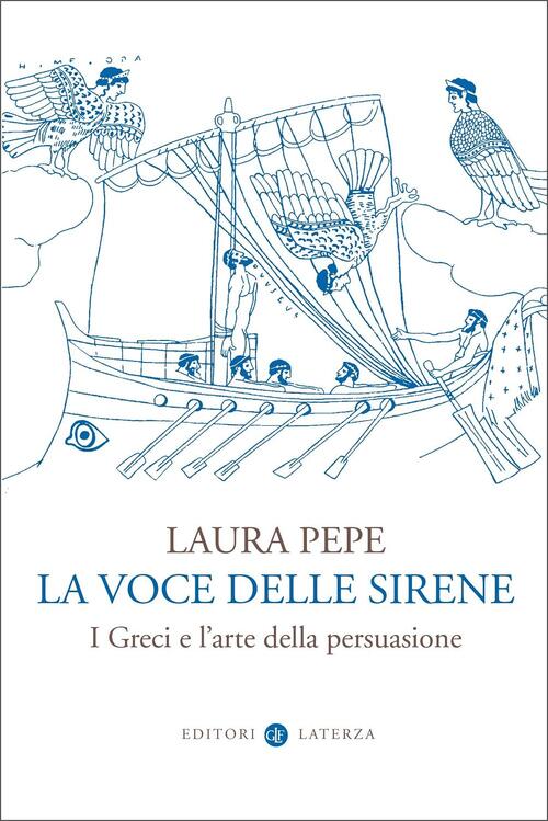 La Voce Delle Sirene. I Greci E L'arte Della Persuasione Laura Pepe Laterza 20