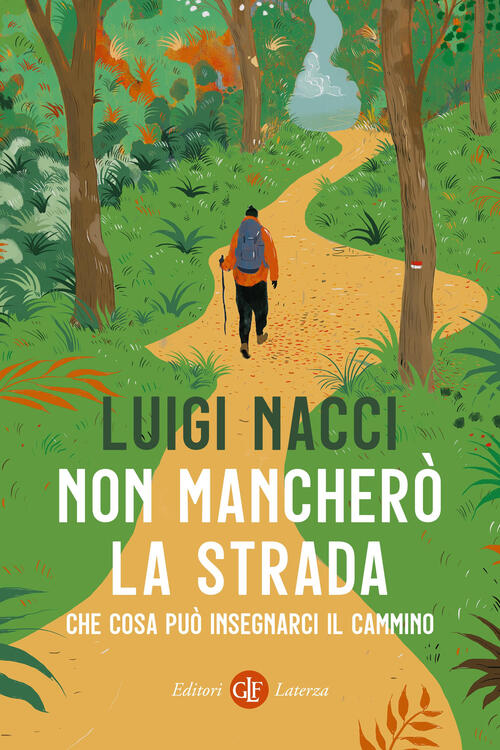 Non Manchero La Strada. Che Cosa Puo Insegnarci Il Cammino Luigi Nacci Laterza