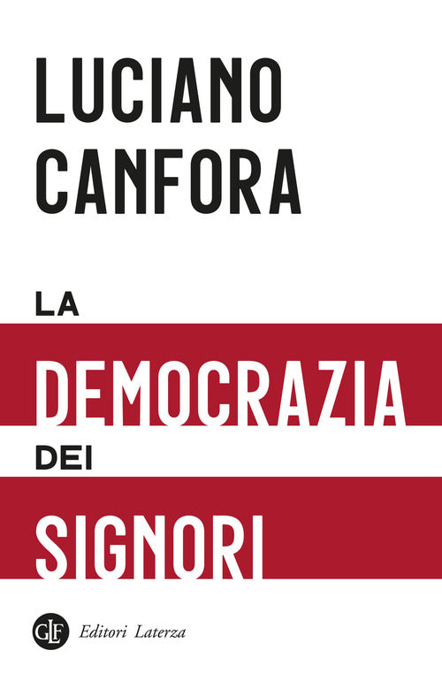 La Democrazia Dei Signori Luciano Canfora Laterza 2022