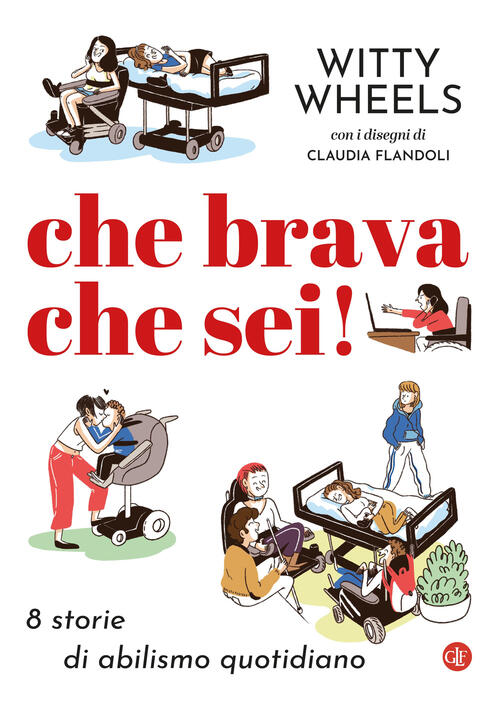 Che Brava Che Sei! 8 Storie Di Abilismo Quotidiano Witty Wheels Laterza 2023