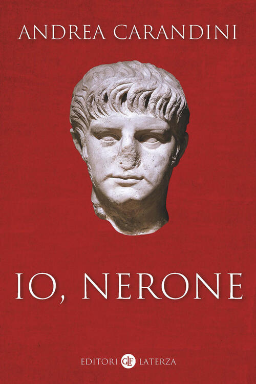 Io, Nerone Andrea Carandini Laterza 2023