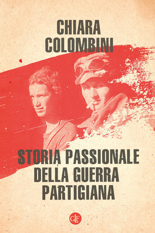 Storia Passionale Della Guerra Partigiana Chiara Colombini Laterza 2023