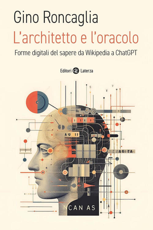 L'architetto E L'oracolo. Forme Digitali Del Sapere Da Wikipedia A Chatgpt Gin