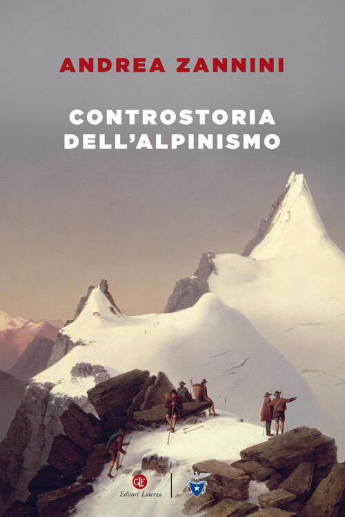 Controstoria Dell'alpinismo Andrea Zannini Laterza 2024