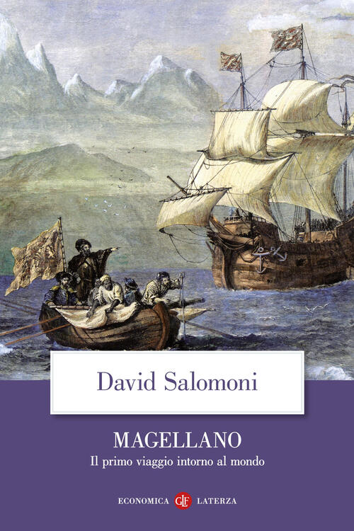 Magellano. Il Primo Viaggio Intorno Al Mondo David Salomoni Laterza 2024