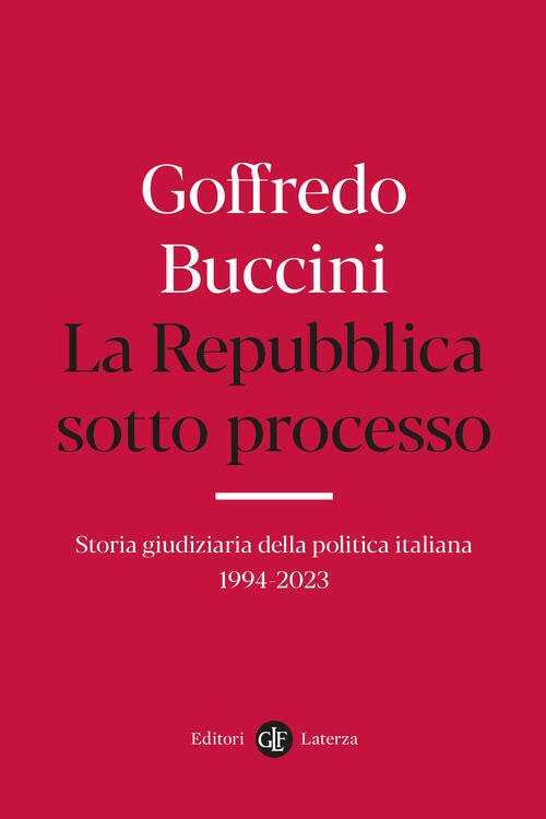 La Repubblica Sotto Processo. Storia Giudiziaria Della Politica Italiana 1994-