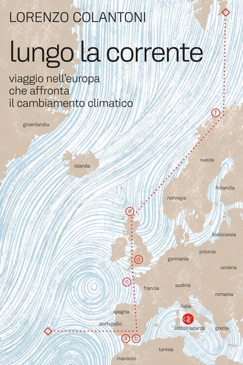 Lungo La Corrente. Viaggio Nell’Europa Che Affronta Il Cambiamento Climatico L