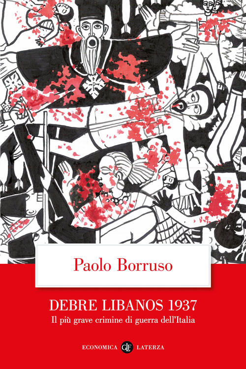 Debre Libanos 1937. Il Piu Grave Crimine Di Guerra Dell'italia Paolo Borruso L