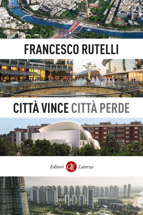 Citta Vince, Citta Perde Francesco Rutelli Laterza 2024