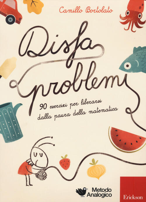 Disfaproblemi. 90 Esercizi Per Liberarsi Dalla Paura Della Matematica Camillo