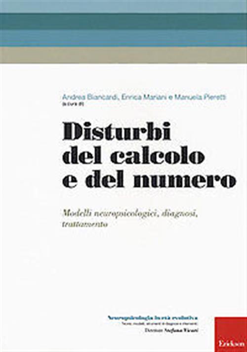 Disturbi Del Calcolo E Del Numero. Modelli Neuropsicologici, Diagnosi, Trattamento