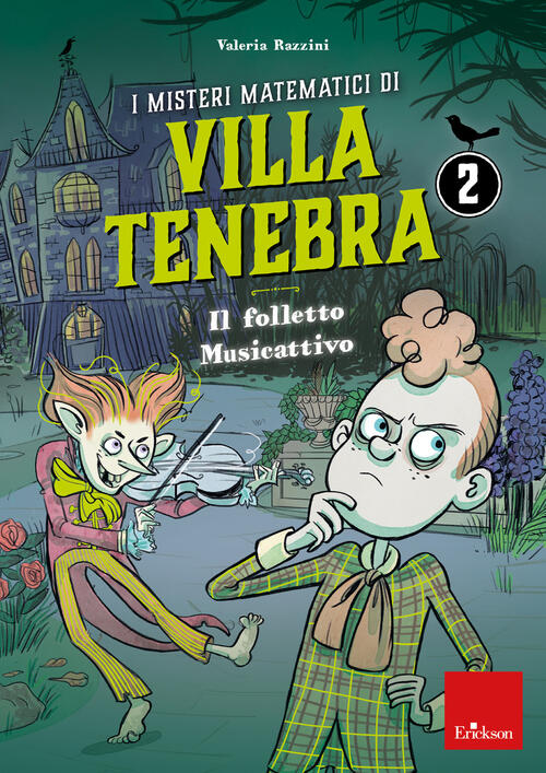 I Misteri Matematici Di Villa Tenebra. Vol. 2: Il Folletto Musicattivo Valeria