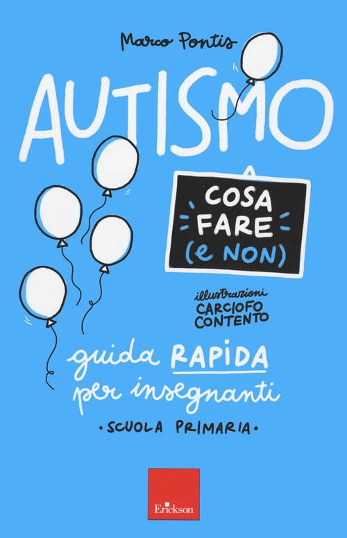 Autismo. Cosa Fare (E Non). Guida Rapida Per Insegnanti. Scuola Primaria Marco