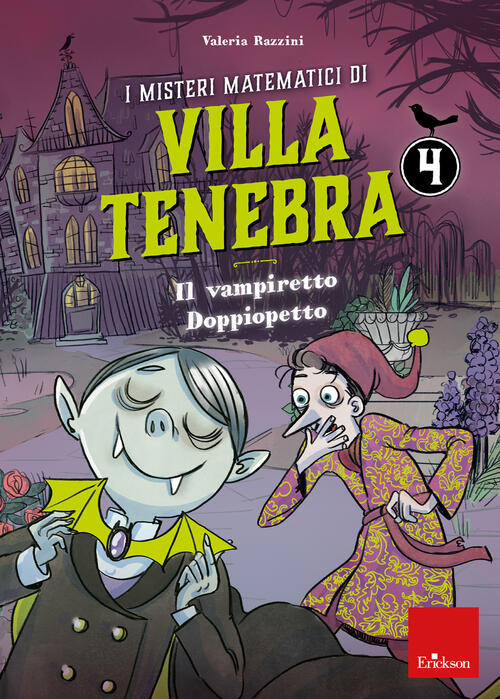 I Misteri Matematici Di Villa Tenebra. Vol. 4: Il Vampiretto Doppiopetto Valer