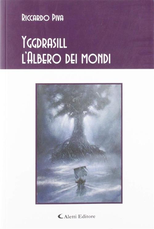 Yggdrasill. L'albero Dei Mondi Riccardo Piva Aletti 2019