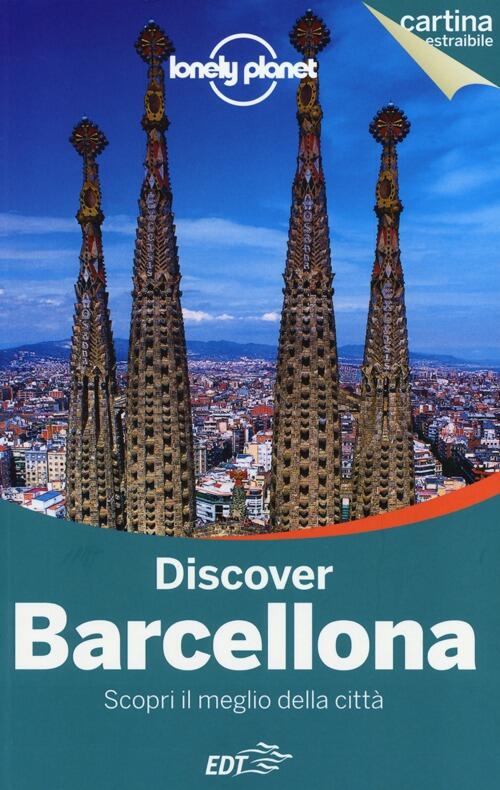 Discover Barcellona. Con Cartina Regis St. Louis Lonely Planet Italia 2013