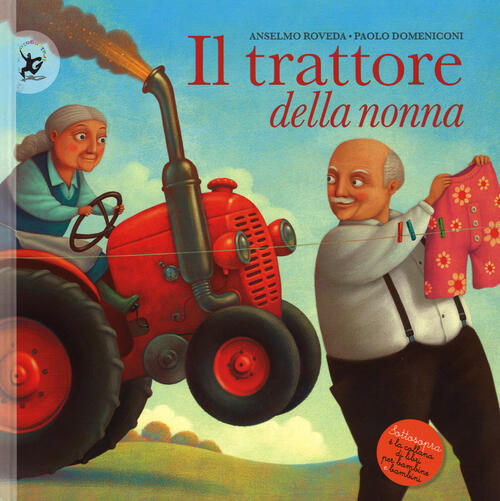 Il Trattore Della Nonna. Ediz. Illustrata Anselmo Roveda Edt-Giralangolo 2014