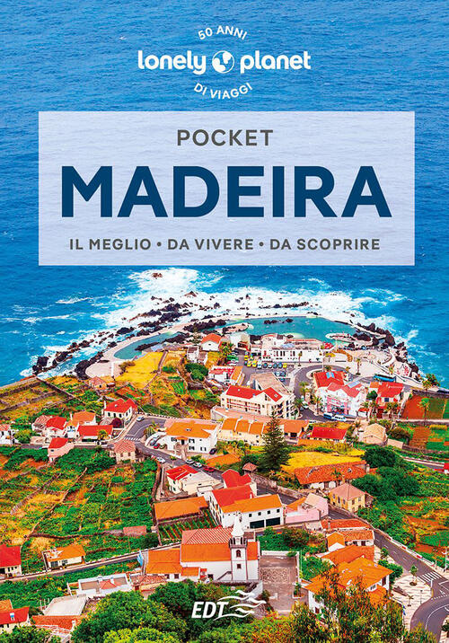 Madeira. Con Carta Estraibile Marc Di Duca Lonely Planet Italia 2023