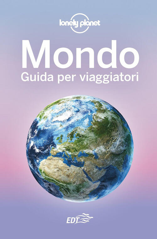 Mondo. Guida Per I Viaggiatori Lonely Planet Italia 2023