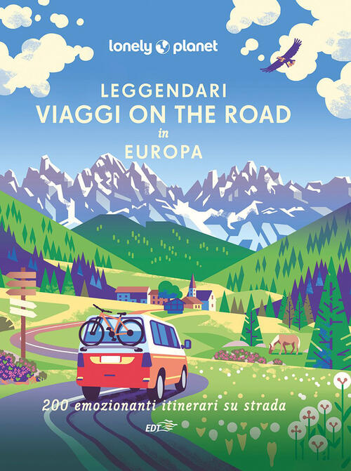 Leggendari Viaggi On The Road In Europa. 200 Emozionanti Viaggi Su Strada Lone