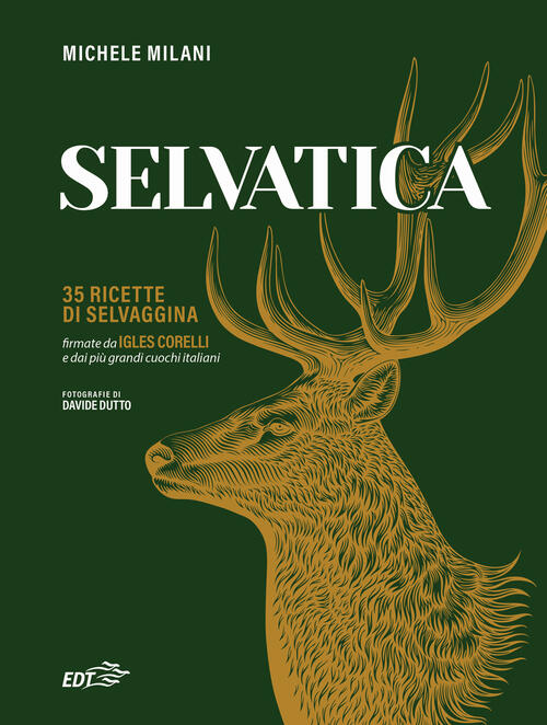 Selvatica. 35 Ricette Di Selvaggina Firmate Dai Piu Grandi Cuochi Italiani Mic