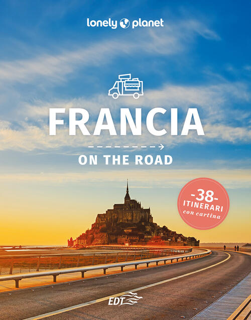 Francia On The Road. 38 Itinerari Lonely Planet Italia 2024