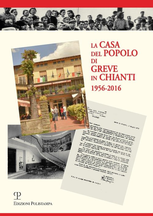 La Casa Del Popolo Di Greve In Chianti 1956-2016