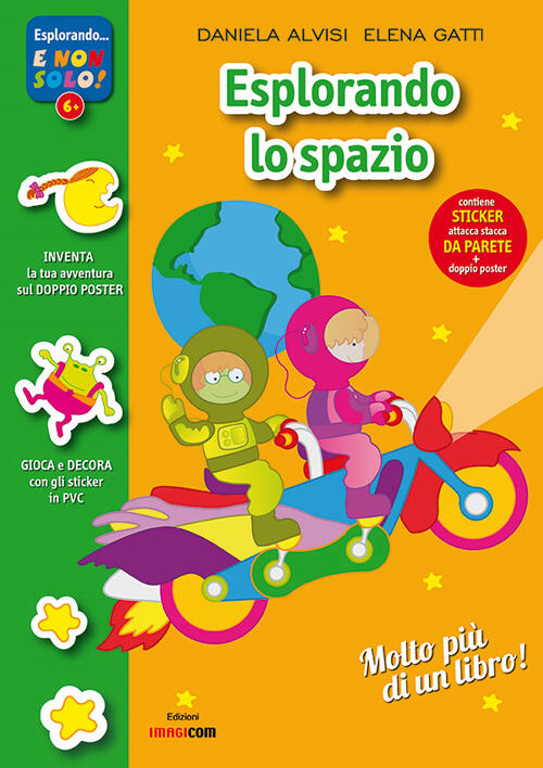 Esplorando Lo Spazio. Con Adesivi. Con Poster Daniela Alvisi Imagicom 2015