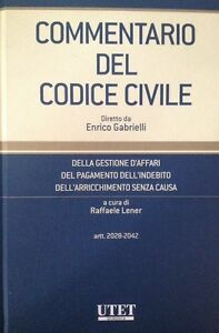 Commentario Del Codice Civile. Della Gestione D'affari, Del Pagamento Dell'indebito, Dell'arricchime