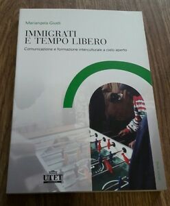 Immigrati E Tempo Libero. Comunicazione E Formazione Interculturale A Cielo Aperto