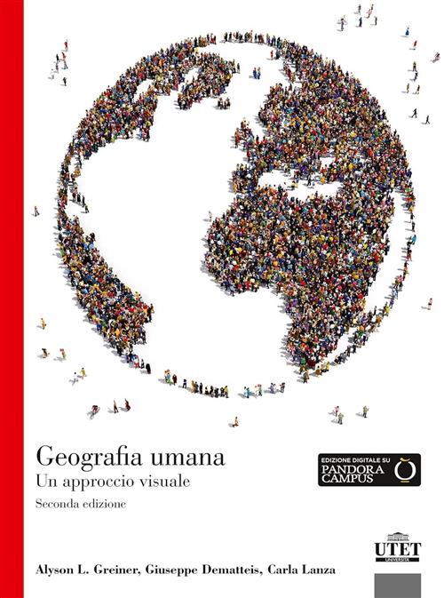 Geografia Umana. Un Approccio Visuale Alyson L. Greiner Utet Universita 2016