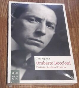 Umberto Boccioni. L'artista Che Sfidò Il Futuro