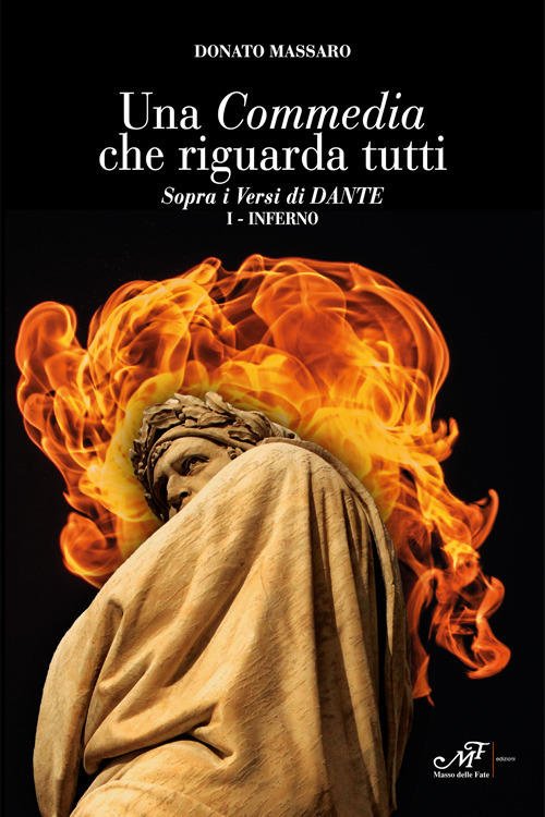 Una Commedia Che Riguarda Tutti. Sopra I Versi Di Dante. Vol. 1: Inferno.