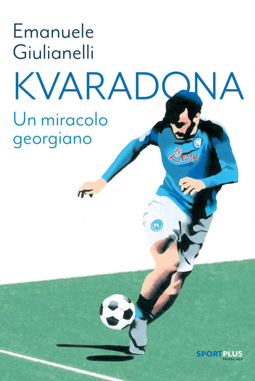 Kvaradona. Un Miracolo Georgiano Emanuele Giulianelli Fandango Libri 2023