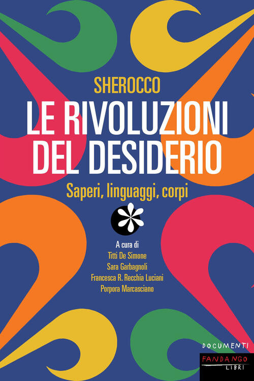 Sherocco. Le Rivoluzioni Del Desiderio. Saperi, Linguaggi, Corpi Fandango Libr