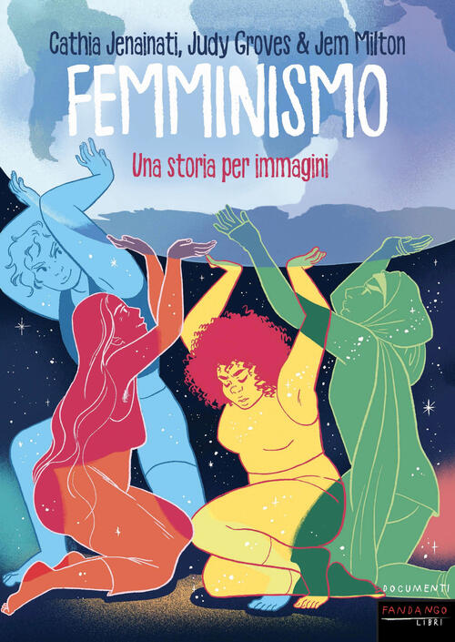 Femminismo. Una Storia Per Immagini Cathia Jenainati Fandango Libri 2024