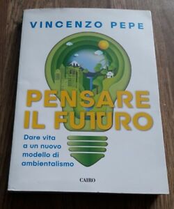 Pensare Il Futuro. Dare Vita A Un Nuovo Modello Di Ambientalismo