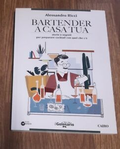 Bartender A Casa Tua. Storie E Segreti Per Preparare Cocktail Con Quel Che C'è