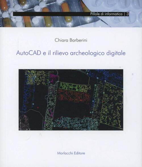 Autocad E Il Rilievo Archeologico Digitale Chiara Barberini Morlacchi 2006