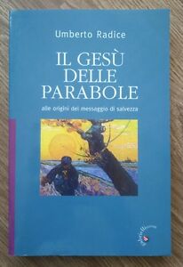 Il Gesù Delle Parabole Umberto Radice