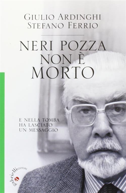 Neri Pozza Non E Morto. E Nella Tomba Ha Lasciato Un Messaggio