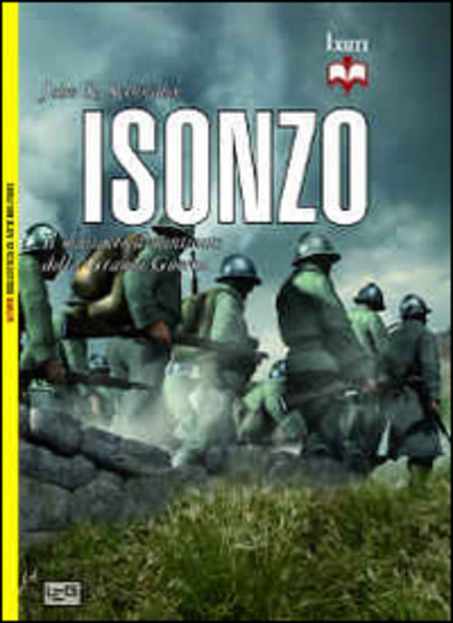 Isonzo. Il Massacro Dimenticato Della Grande Guerra