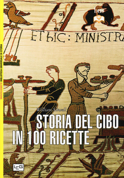 Storia Del Cibo In 100 Ricette William Sitwell Leg Edizioni 2015