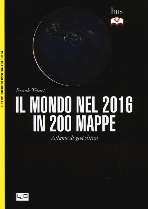 Il Mondo Nel 2016 In 200 Mappe. Atlante Di Geopolitica