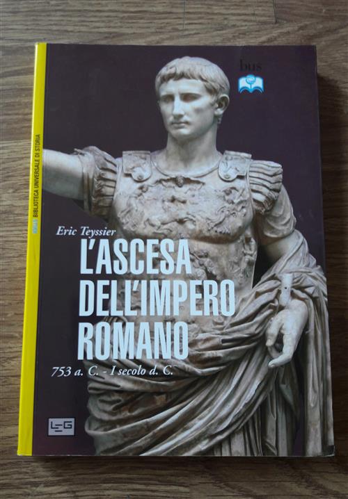 L' Ascesa Dell'impero Romano. 753 A.C-I Secolo D.C.