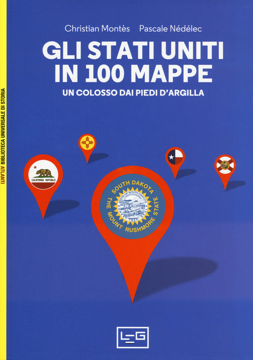 Gli Stati Uniti In 100 Mappe. Un Colosso Dai Piedi D'argilla