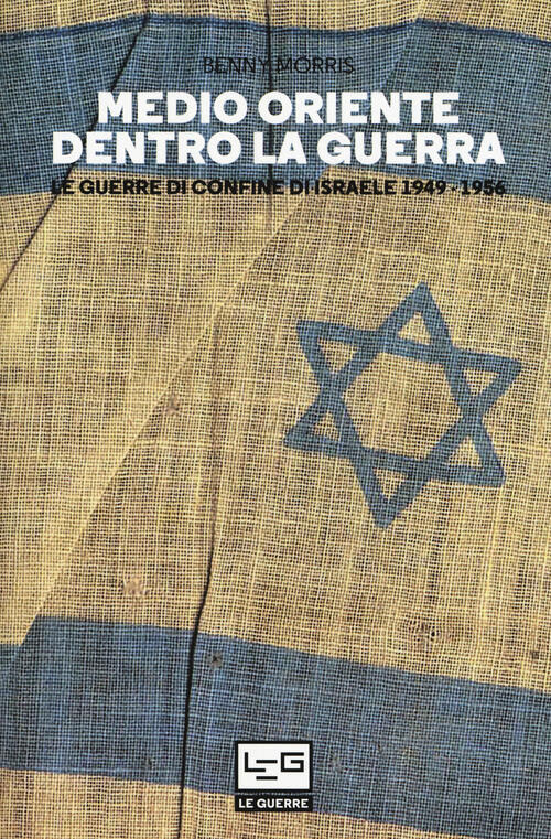 Medio Oriente Dentro La Guerra. Le Guerre Di Confine D'israele 1949-1956