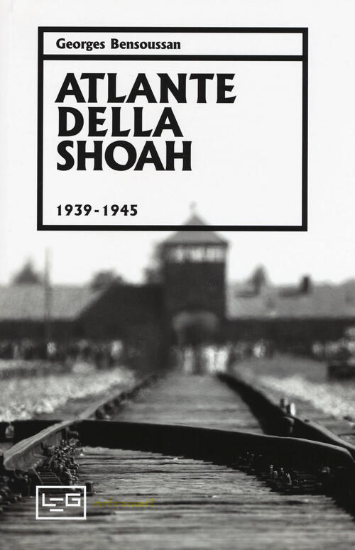 Atlante Della Shoah 1939-1945