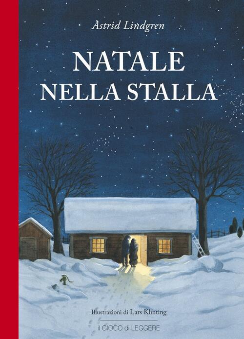 Natale Nella Stalla. Ediz. Illustrata Astrid Lindgren Il Gioco Di Leggere 2011